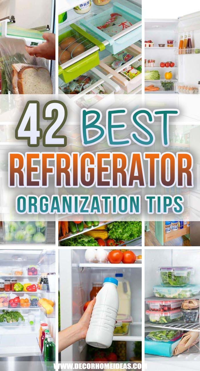 Best Refrigerator Organization Tips. Here are 42 clever Refrigerator Organization Tips and Hacks to maximize the space in your fridge. #decorhomeideas